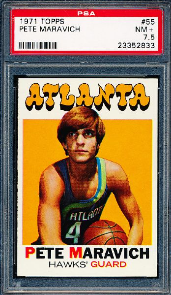 1971-72 Topps Basketball- #55 Pete Maravich, Atlanta- PSA NM+ 7.5