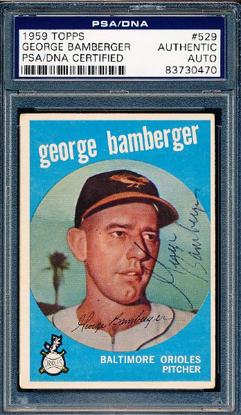 1959 Topps Bsbl. #529 George Bamberger RC, Orioles- High Number, Autographed- PSA/DNA Slabbed/ Certified
