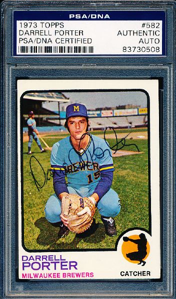 1973 Topps Bsbl. #582 Darrell Porter, Brewers- High Number, Autographed- PSA/DNA Slabbed/ Certified