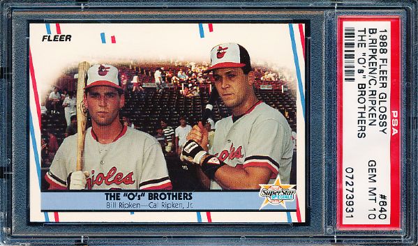 1988 Fleer Glossy  Baseball- #640 “The O’s Brothers”- Cal Ripken Jr./Billy Ripken- PSA Gem Mint 10