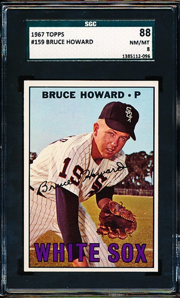 1967 Topps Bb- #159 Bruce Howard, White Sox- SGC 88 (Nm/Mt 8)