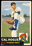 1953 Topps Baseball- Hi#- #238 Cal Hogue, Pirates