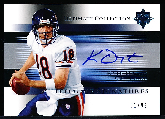 2005 Ultimate Collection Ftbl.- “Ultimate Signatures”- #US-KO Kyle Orton, Bears- #31/99