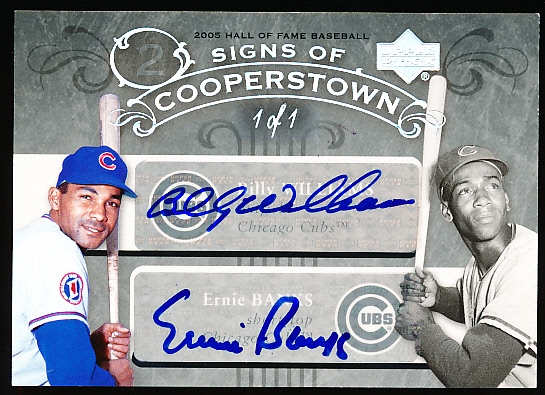 2005 Upper Deck Hall of Fame Baseball- Signs of Cooperstown Autograph Rainbow- #WB Billy Williams/ Ernie Banks Dual Signed Card- 1 of 1