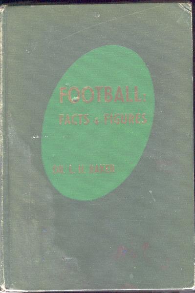 1945 Football: Facts & Figures by Dr. L.H. Baker