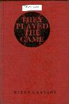 1945 They Played the Game by Harry Grayson