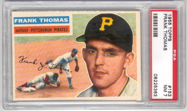 1956 Topps Baseball- #153 Frank Thomas, Pirates- PSA NM 7 