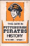 1980 This Date In Pittsburgh Pirates History by Morris Eckhouse & Carl Mastrocola
