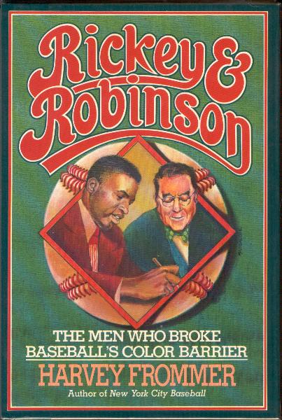 1982 Rickey & Robinson: The Men Who Broke Baseballs Color Barrier- By Harvey Frommer