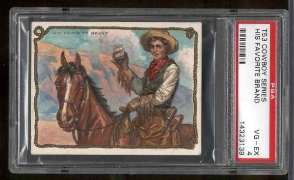 1909 T53 Cowboy Series- “His Favorite Brand”- PSA Vg-Ex 4 