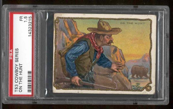 1909 T53 Cowboy Series- On The Hunt- PSA FR 1.5
