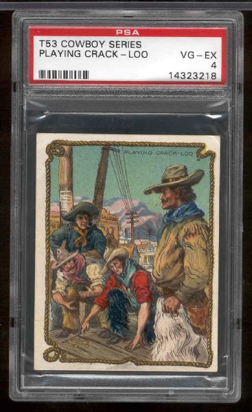 1909 T53 Cowboy Series- “Playing Crack-Loo”- PSA Vg-Ex 4 