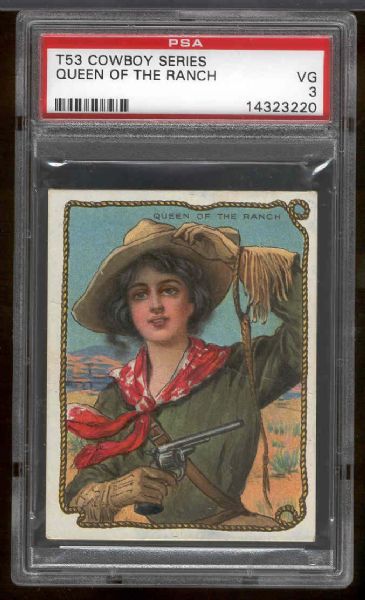 1909 T53 Cowboy Series- “Queen of the Ranch”- PSA VG 3 