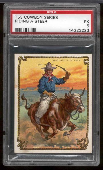 1909 T53 Cowboy Series- “Riding A Steer”- PSA EX 5 