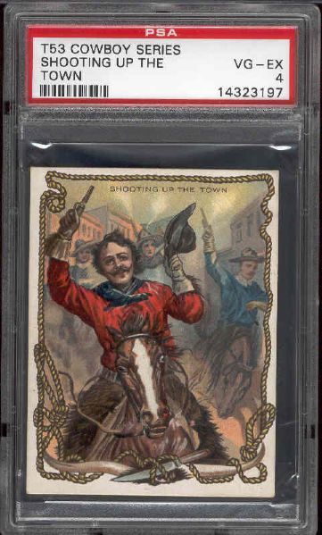 1909 T53 Cowboy Series- “Shooting Up The Town”- PSA Vg-Ex 4 