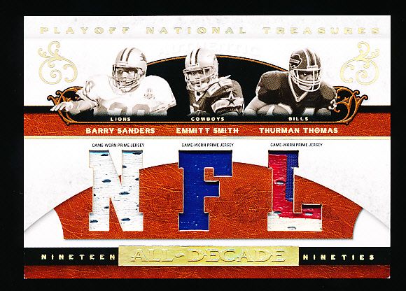 2007 Playoff National Treasures Ftbl. “All-Decade Materials 1990’s” #AD-BSESTT B. Sanders/ E. Smith/ T. Thomas- #24/25!