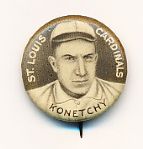 1910-12 P2 Sweet Caporal BB Pin- Konetchy, St. Louis Cardinals