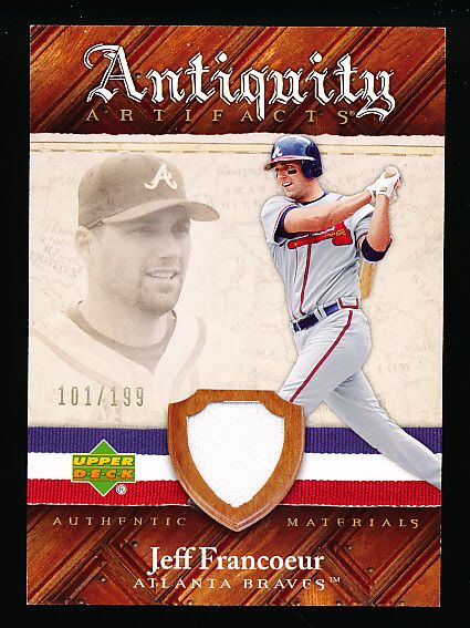 2007 Artifacts Bb- “Antiquity Artifacts”- #AA-JF Jeff Francoeur, Braves- #101/199
