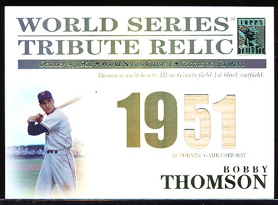2003 Topps Tribute World Series Ed. Bb- “World Series Tribute Relics”- #TR-BT Bobby Thomson, N.Y. Giants (’51)