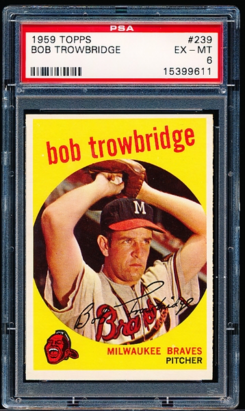 1959 Topps Baseball- #239 Bob Trowbridge, Braves- PSA Ex-Mt 6