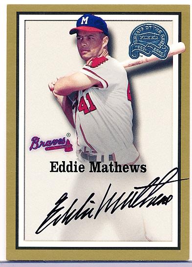 2000 Great of the Game Bb- “Autographs”- Eddie Mathews, Milwaukee Braves