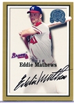 2000 Great of the Game Bb- “Autographs”- Eddie Mathews, Milwaukee Braves