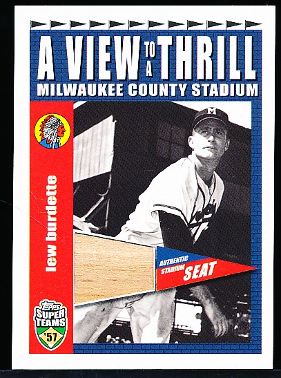 2002 Topps Super Teams ’57 Bb- “A View to a Thrill Seat Relic”- #VT-LB Lew Burdette, Milwaukee Braves