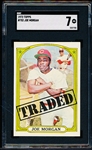 1972 Topps Baseball- #752 Joe Morgan Traded, Reds- Hi#- SGC 7 (NM)