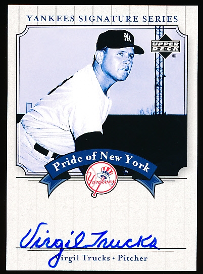 2003 UD Yankees Signatures Bb- “Pride of New York Autographs”- #PN-VT Virgil Trucks, Yankees