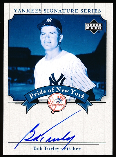 2003 UD Yankees Signatures Bb- “Pride of New York Autographs”- #PN-BT Bob Turley, Yankees