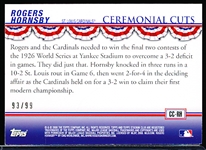 2008 Stadium Club Bsbl. “Ceremonial Cuts Blue Photographer’s Proof” #CC-RH Rogers Hornsby- #93/99!