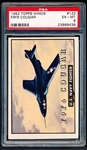 1952 Topps “Wings”- #122 F9F6 Cougar- PSA Ex-MT 6