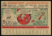 1956 Topps Bb- #109 Enos Slaughter, KC A’s- gray back.