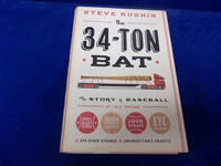 2013 The 34-Ton Bat: The Story of Baseball as Told Through Bobble Heads, Cracker Jacks, Jock Straps, Eye Black by Steve Ruchin